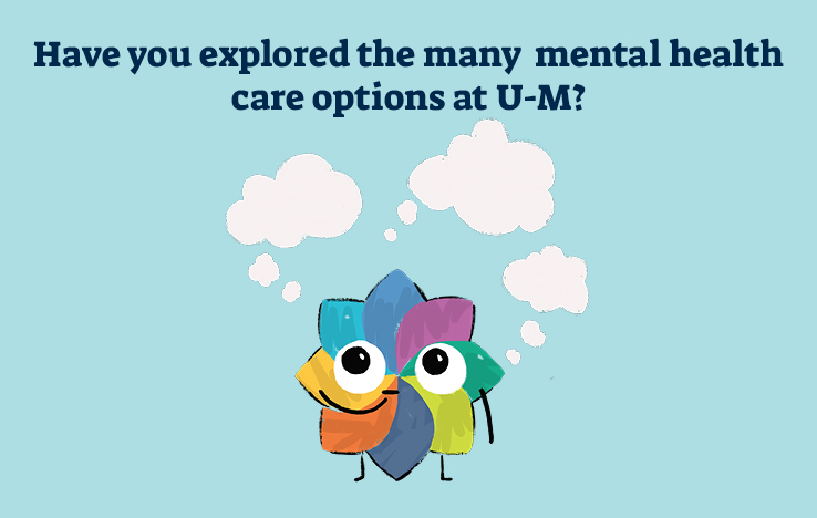 Well-being emoti with thought bubbles and text stating, "Have you explored the many mental health care options at U-M?"